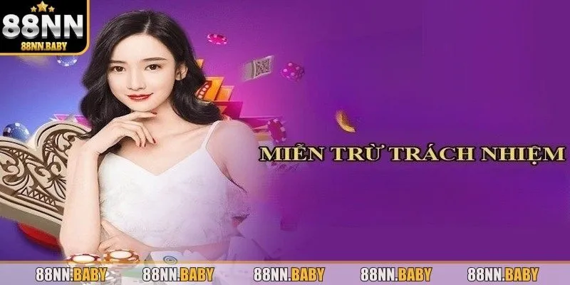 Vì sao cần phải có điều khoản miễn trừ trách nhiệm 88NN?